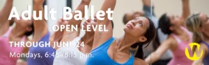 Adult Ballet, Open Level. Mondays, June 3–24, 6:45–8:15 p.m.
