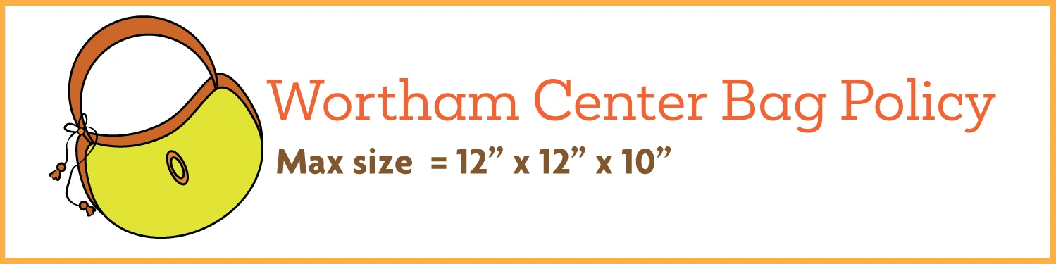 Wortham Center Bag Policy. Max size: 12" x 12" x 10"