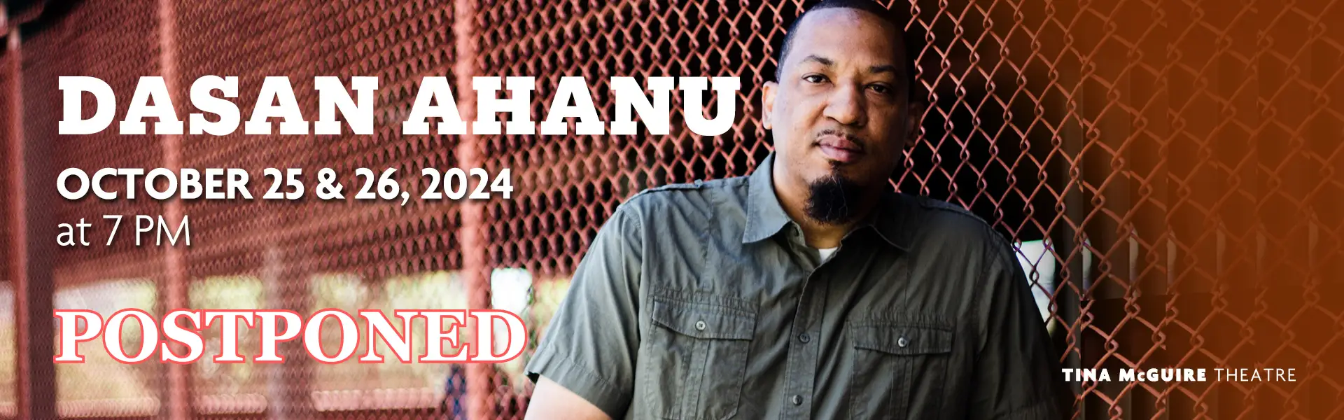 POSTPONED:  Dasan Ahanu, October 25 & 26, 2024