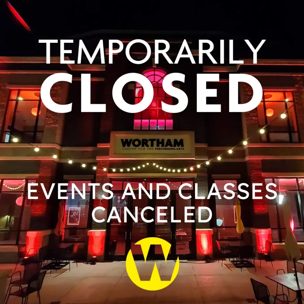 Wortham Center temporarily closed. Events and classes canceled.