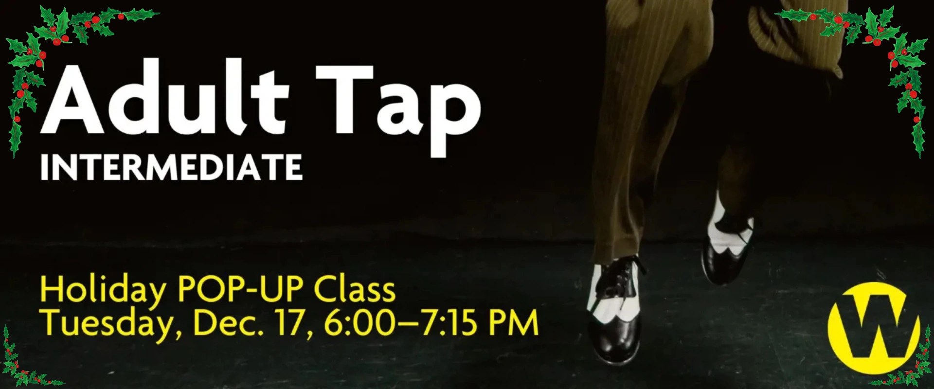 Adult Tap Intermediate Holiday Po-Up Class. Tuesday, Dec. 17, 6:00-7:15 PM.