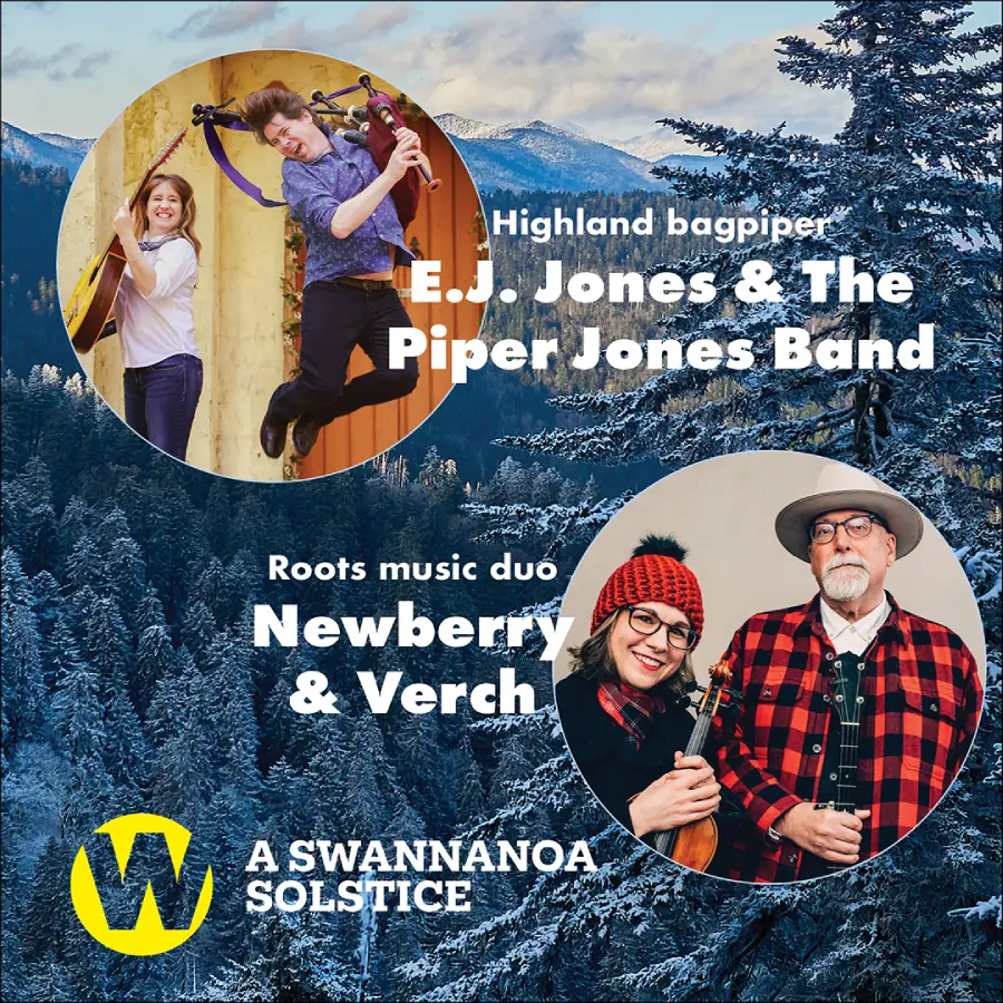 A Swannanoa Solstice, featuring Highland bagpiper E.J. Jones & The Piper Jones Band, and Roots music duo Newberry & Verch, at Wortham Center.